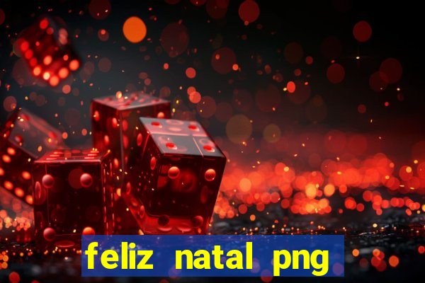 feliz natal png para imprimir